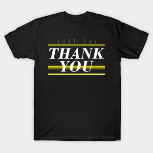 just say thank you T-Shirt
